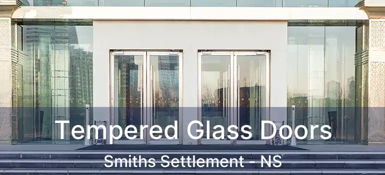  Tempered Glass Doors Smiths Settlement - NS