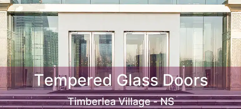  Tempered Glass Doors Timberlea Village - NS