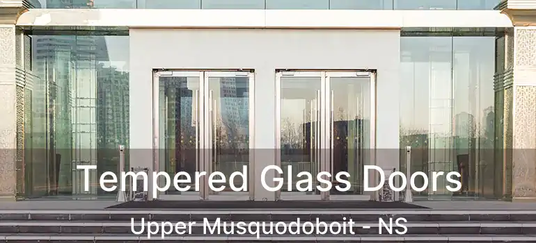  Tempered Glass Doors Upper Musquodoboit - NS