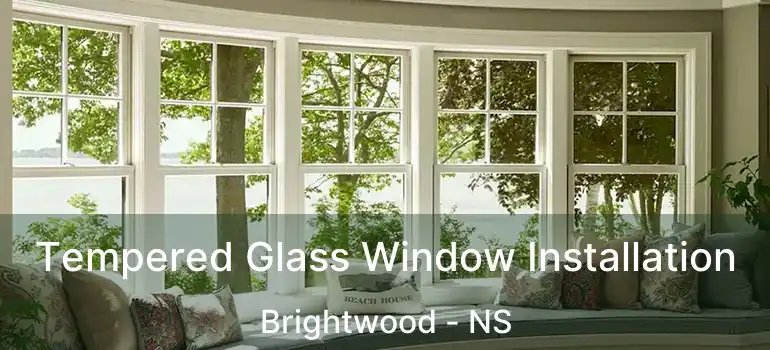  Tempered Glass Window Installation Brightwood - NS