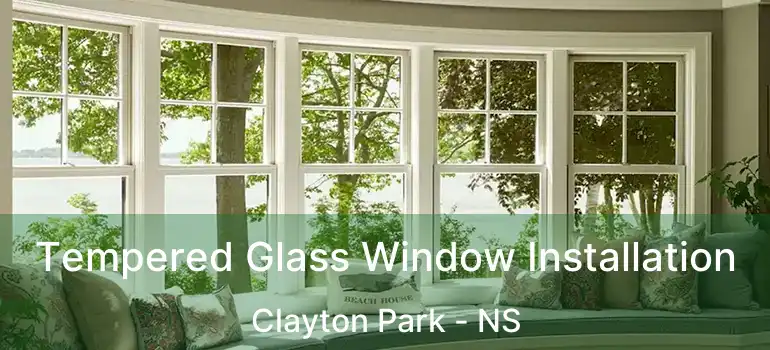  Tempered Glass Window Installation Clayton Park - NS