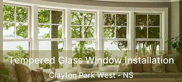  Tempered Glass Window Installation Clayton Park West - NS