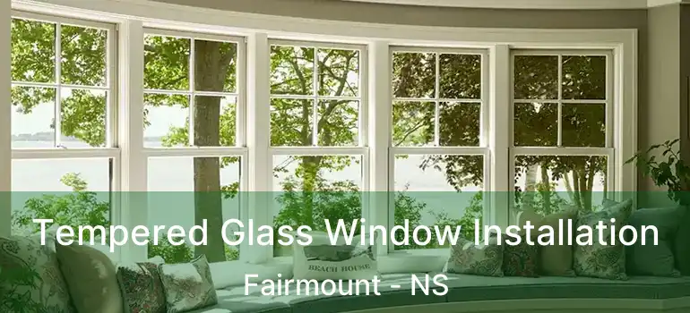  Tempered Glass Window Installation Fairmount - NS