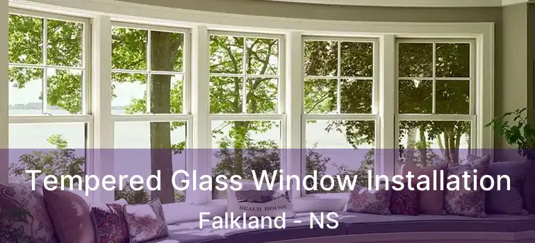  Tempered Glass Window Installation Falkland - NS