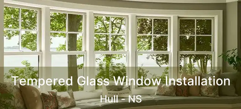  Tempered Glass Window Installation Hull - NS