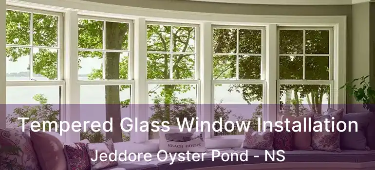  Tempered Glass Window Installation Jeddore Oyster Pond - NS