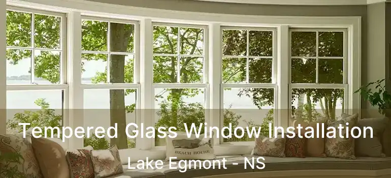  Tempered Glass Window Installation Lake Egmont - NS