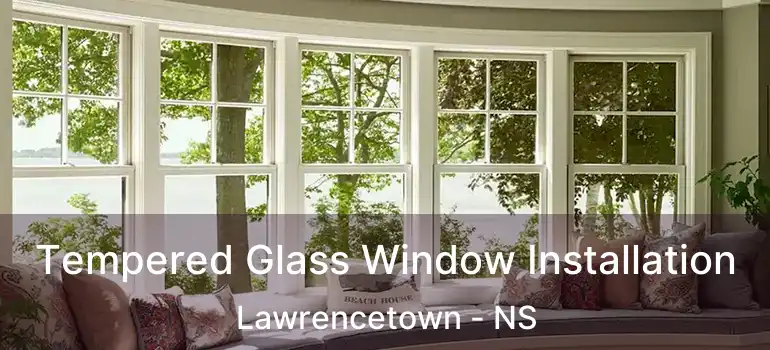  Tempered Glass Window Installation Lawrencetown - NS