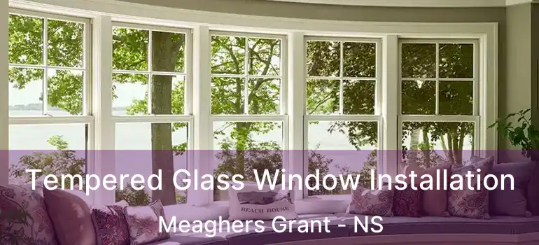  Tempered Glass Window Installation Meaghers Grant - NS