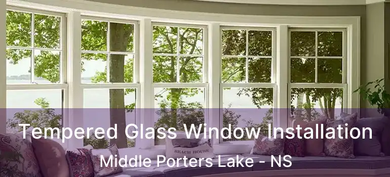  Tempered Glass Window Installation Middle Porters Lake - NS