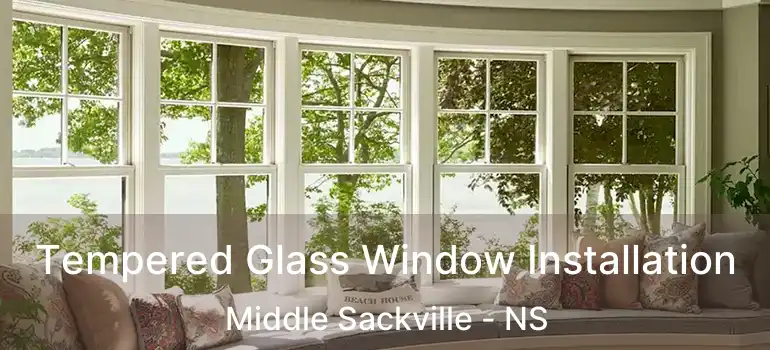  Tempered Glass Window Installation Middle Sackville - NS