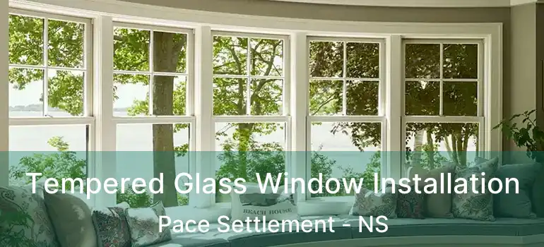  Tempered Glass Window Installation Pace Settlement - NS