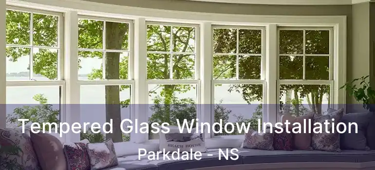  Tempered Glass Window Installation Parkdale - NS