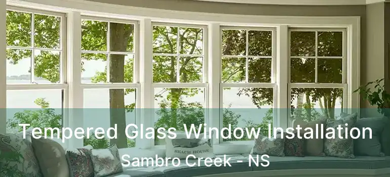  Tempered Glass Window Installation Sambro Creek - NS