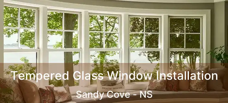  Tempered Glass Window Installation Sandy Cove - NS