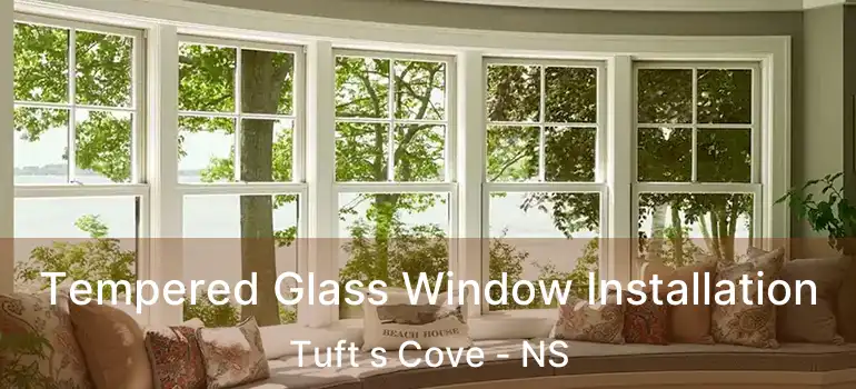  Tempered Glass Window Installation Tuft s Cove - NS