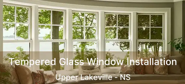  Tempered Glass Window Installation Upper Lakeville - NS