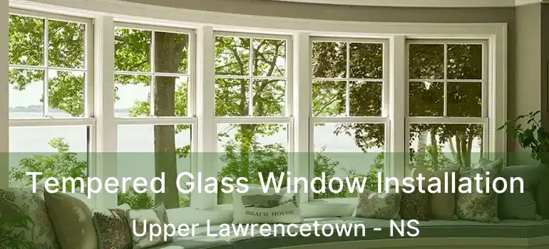  Tempered Glass Window Installation Upper Lawrencetown - NS