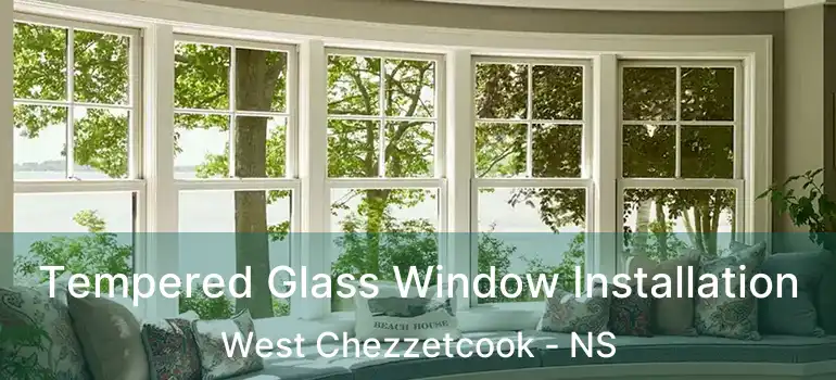  Tempered Glass Window Installation West Chezzetcook - NS