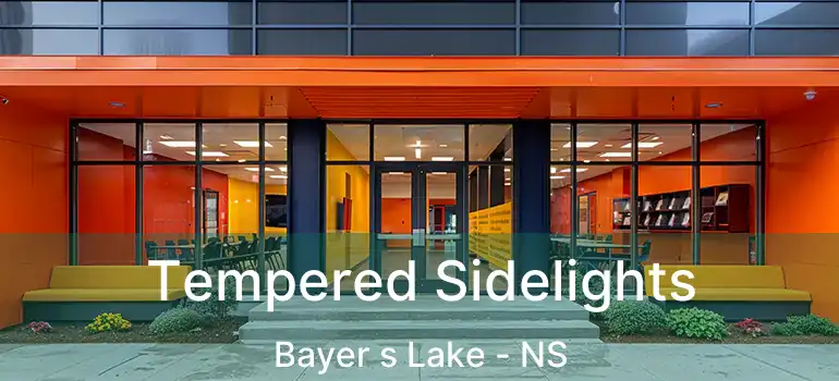  Tempered Sidelights Bayer s Lake - NS