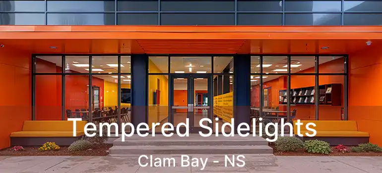  Tempered Sidelights Clam Bay - NS