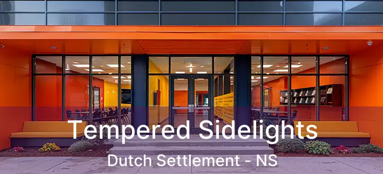  Tempered Sidelights Dutch Settlement - NS