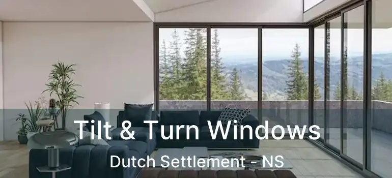  Tilt & Turn Windows Dutch Settlement - NS