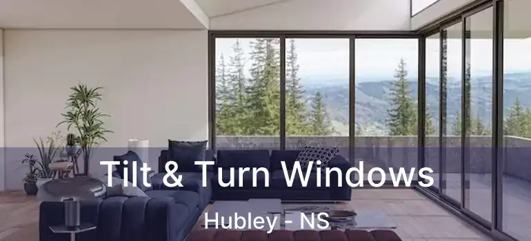  Tilt & Turn Windows Hubley - NS