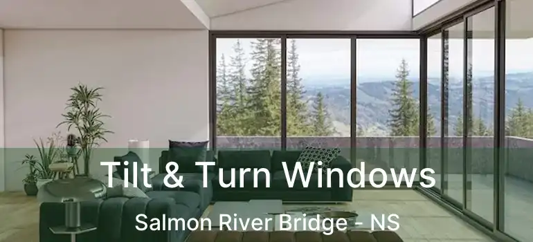  Tilt & Turn Windows Salmon River Bridge - NS