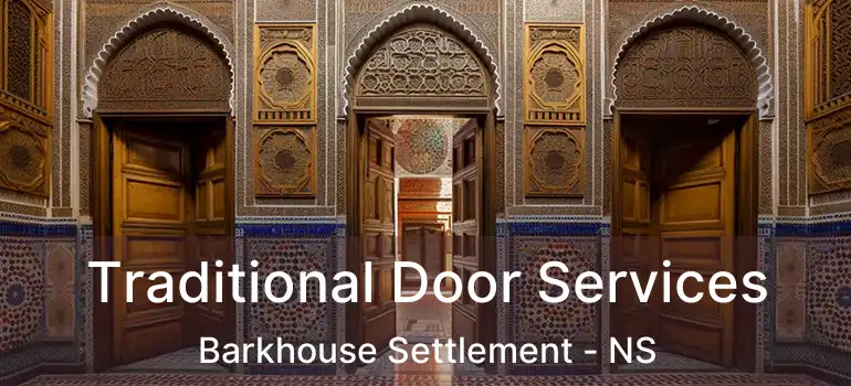  Traditional Door Services Barkhouse Settlement - NS