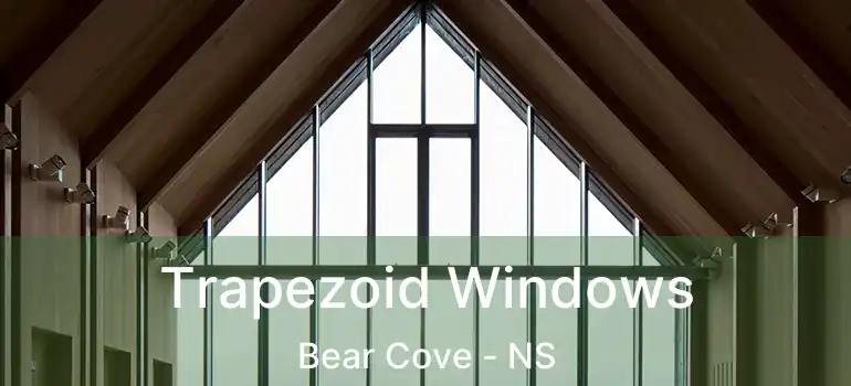  Trapezoid Windows Bear Cove - NS