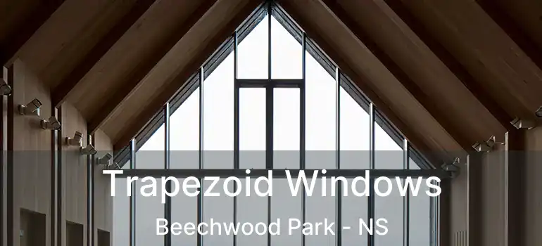  Trapezoid Windows Beechwood Park - NS