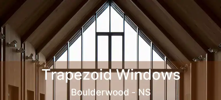  Trapezoid Windows Boulderwood - NS