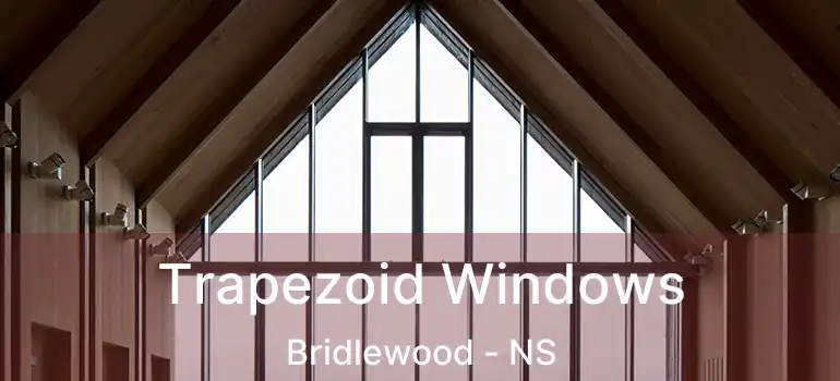  Trapezoid Windows Bridlewood - NS