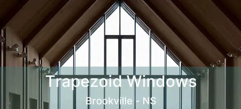  Trapezoid Windows Brookville - NS