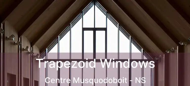  Trapezoid Windows Centre Musquodoboit - NS