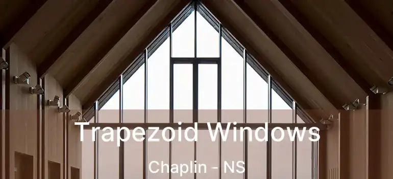  Trapezoid Windows Chaplin - NS