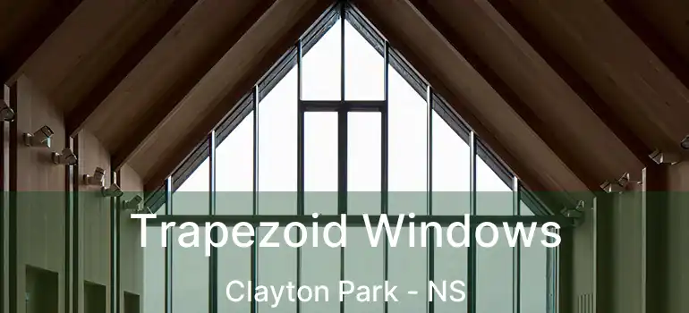  Trapezoid Windows Clayton Park - NS