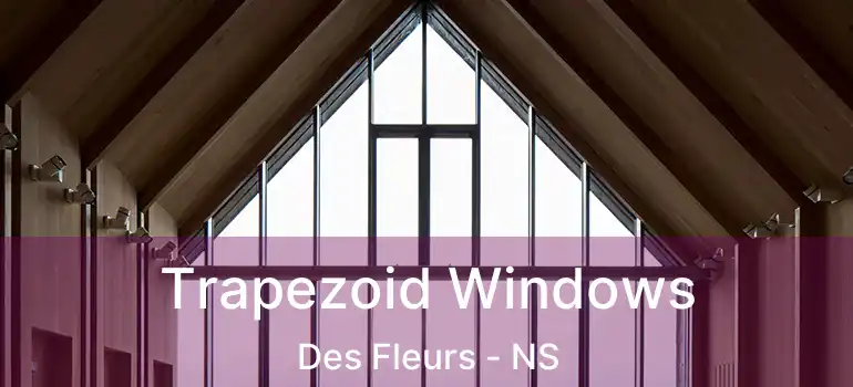  Trapezoid Windows Des Fleurs - NS