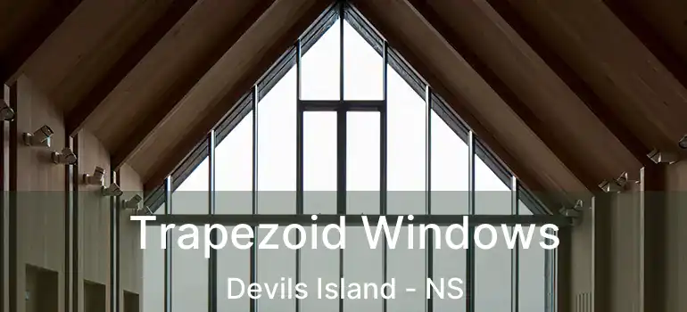  Trapezoid Windows Devils Island - NS