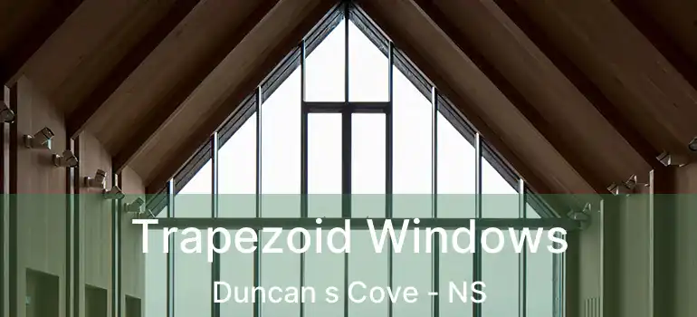  Trapezoid Windows Duncan s Cove - NS