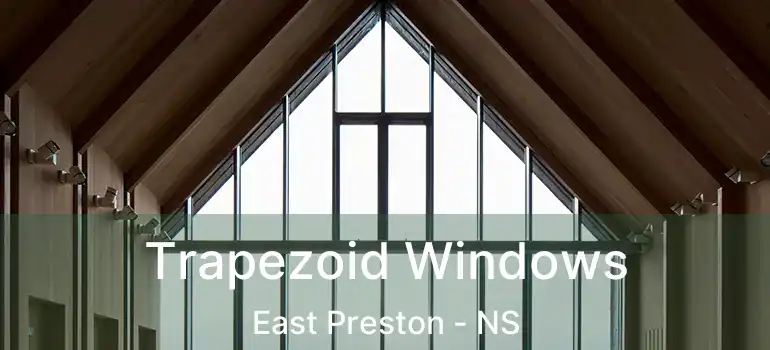  Trapezoid Windows East Preston - NS