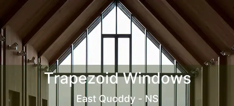  Trapezoid Windows East Quoddy - NS