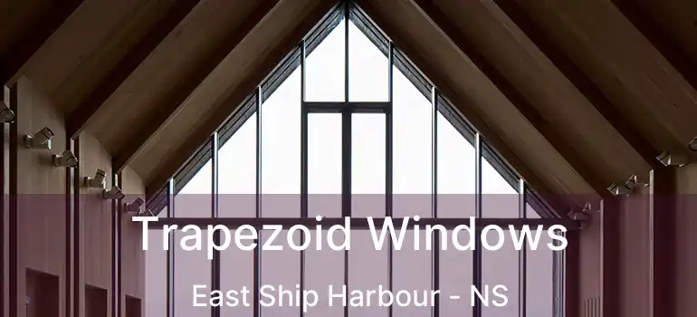  Trapezoid Windows East Ship Harbour - NS