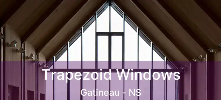  Trapezoid Windows Gatineau - NS