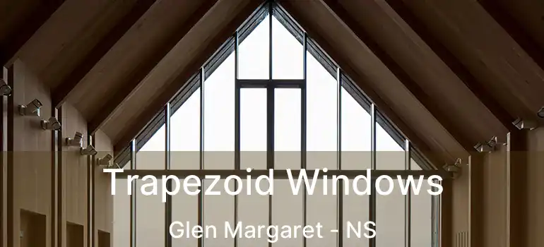  Trapezoid Windows Glen Margaret - NS