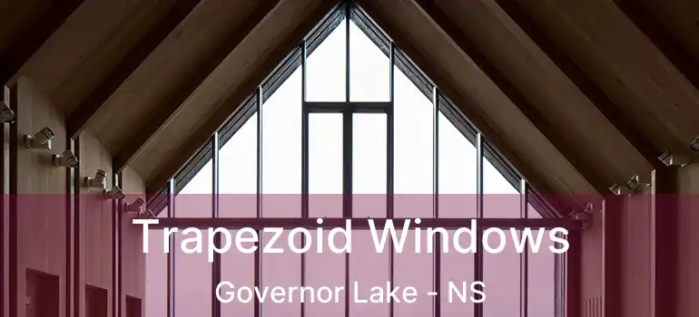  Trapezoid Windows Governor Lake - NS