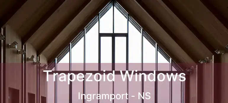  Trapezoid Windows Ingramport - NS