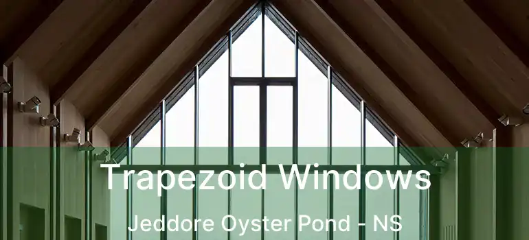  Trapezoid Windows Jeddore Oyster Pond - NS