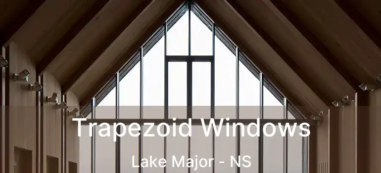  Trapezoid Windows Lake Major - NS